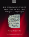 The Dodecanese and the Eastern Aegean Islands in Late Antiquity, AD 300-700