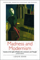 Madness and Modernism: Insanity in the light of modern art, literature, and thought (revised edition)