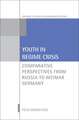 Youth in Regime Crisis: Comparative Perspectives from Russia to Weimar Germany