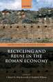 Recycling and Reuse in the Roman Economy