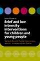 Oxford Guide to Brief and Low Intensity Interventions for Children and Young People