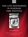 The Late Mannerists in Athenian Vase-Painting