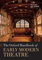 The Oxford Handbook of Early Modern Theatre