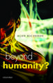 Beyond Humanity?: The Ethics of Biomedical Enhancement