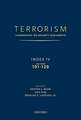 TERRORISM: COMMENTARY ON SECURITY DOCUMENTS INDEX IV: VOLUMES 101-120