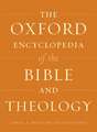 The Oxford Encyclopedia of the Bible and Theology: Two-Volume Set