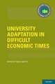 University Adaptation in Difficult Economic Times