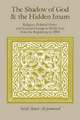 The Shadow of God and the Hidden Imam: Religion, Political Order, and Societal Change in Shi'ite Iran from the Beginning to 1890