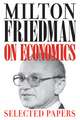 Milton Friedman on Economics: Selected Papers