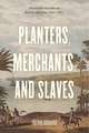 Planters, Merchants, and Slaves: Plantation Societies in British America, 1650-1820