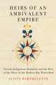 Heirs of an Ambivalent Empire: French-Indigenous Relations and the Rise of the Métis in the Hudson Bay Watershed