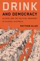 Drink and Democracy: Alcohol and the Political Imaginary in Colonial Australia