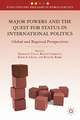 Major Powers and the Quest for Status in International Politics: Global and Regional Perspectives