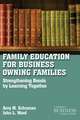 Family Education For Business-Owning Families: Strengthening Bonds By Learning Together