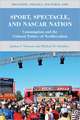 Sport, Spectacle, and NASCAR Nation: Consumption and the Cultural Politics of Neoliberalism