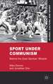 Sport under Communism: Behind the East German 'Miracle'