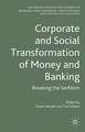 Corporate and Social Transformation of Money and Banking: Breaking the Serfdom