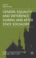 Gender, Equality and Difference During And After State Socialism