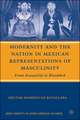 Modernity and the Nation in Mexican Representations of Masculinity: From Sensuality to Bloodshed