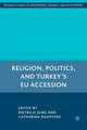 Religion, Politics, and Turkey’s EU Accession