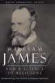 William James and a Science of Religions – Reexperiencing The Varieties of Religious Experience