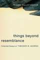 Things Beyond Resemblance – Collected Essays on Theodor W. Adorno