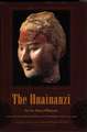 The Huainanzi – A Guide to the Theory and Practice of Government in Early Han China, by Liu An, King of Huainan