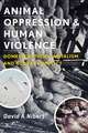 Animal Oppression and Human Violence – Domesecration, Capitalism, and Global Conflict