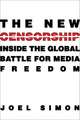 The New Censorship – Inside the Global Battle for Media Freedom