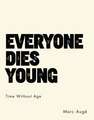 Everyone Dies Young – Time Without Age