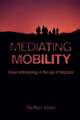 Mediating Mobility – Visual Anthropology in the Age of Migration