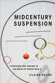 Midcentury Suspension – Literature and Feeling in the Wake of World War II