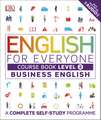 English for Everyone Business English Course Book Level 2: A Complete Self-Study Programme