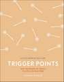 Trigger Points: Use the Power of Touch to Live Life Pain-Free