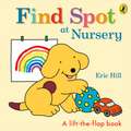 Find Spot at Nursery: A Lift-the-Flap Story