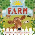 Flip Flap Find! Farm: Lift the flaps! Who's Hiding on the Farm?