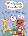 The Maths Adventurers A Day at the Zoo: Learn About Time