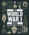 The World War I Book: Big Ideas Simply Explained