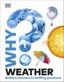 Why? Weather: Brilliant Answers to Baffling Questions