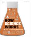 How Science Works: The Facts Visually Explained