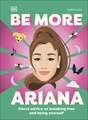 Be More Ariana Grande: Fierce Advice on Breaking Free and Being Yourself