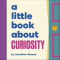 A Little Book About Curiosity