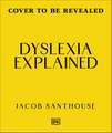 Dyslexia Explained: Your Toolkit to Understanding and Thriving