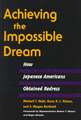 Achieving the Impossible Dream: HOW JAPANESE AMERICANS OBTAINED REDRESS