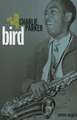 Bird: The Life and Music of Charlie Parker