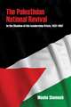 The Palestinian National Revival – In the Shadow of the Leadership Crisis, 1937–1967