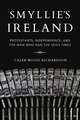 Smyllie`s Ireland – Protestants, Independence, and the Man Who Ran the Irish Times