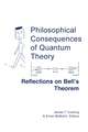 Philosophical Consequences of Quantum Theory – Reflections on Bell`s Theorem