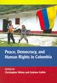 Peace, Democracy, and Human Rights in Colombia