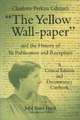 Charlotte Perkins Gilman′s "The Yellow Wall–paper" and the History of its Publication and Reception – A Critical Edition and Documentary Casebook